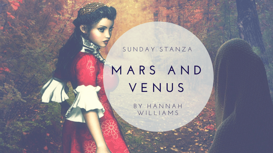 Sunday Stanza: Poem Nine-Mars and Venus By Hannah&nbsp;Williams