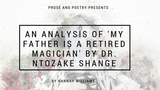 An Analysis of ‘My Father Is A Retired Magician’ By Dr. Ntozake&nbsp;Shange