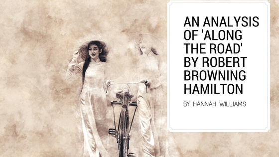 An Analysis of ‘Along The Road’ By Robert Browning&nbsp;Hamilton