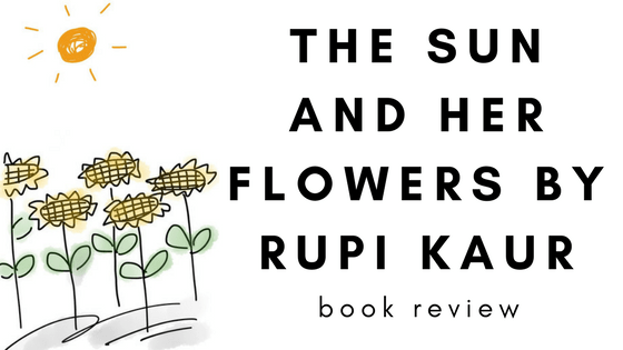 Book Review: The Sun And Her Flowers By Rupi&nbsp;Kaur