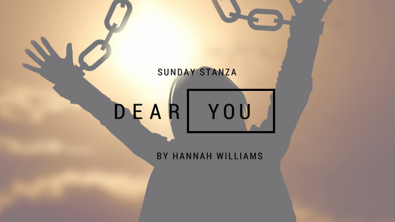 Sunday Stanza: Poem Thirty Nine- Dear You By Hannah&nbsp;Williams